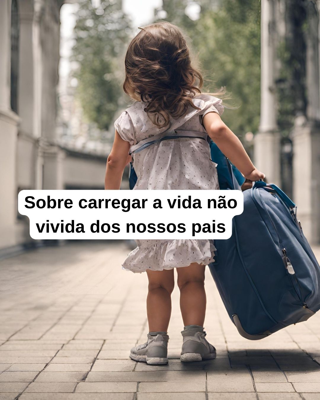 Carregar a vida não vivida dos pais